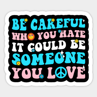 Transgender Pride Groovy Be Careful Who You Hate Sticker